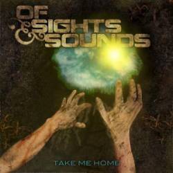 Of Sights And Sounds : Take Me Home